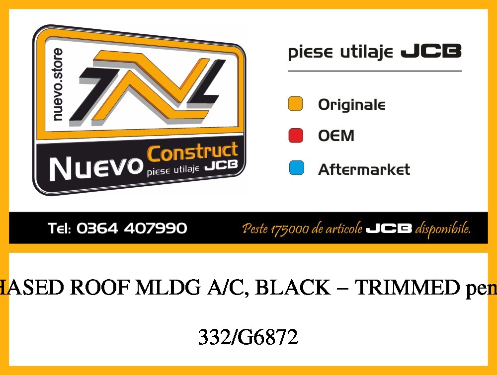 JCB 332/G6872 PURCHASED ROOF MLDG A/C, BLACK - TRIMMED